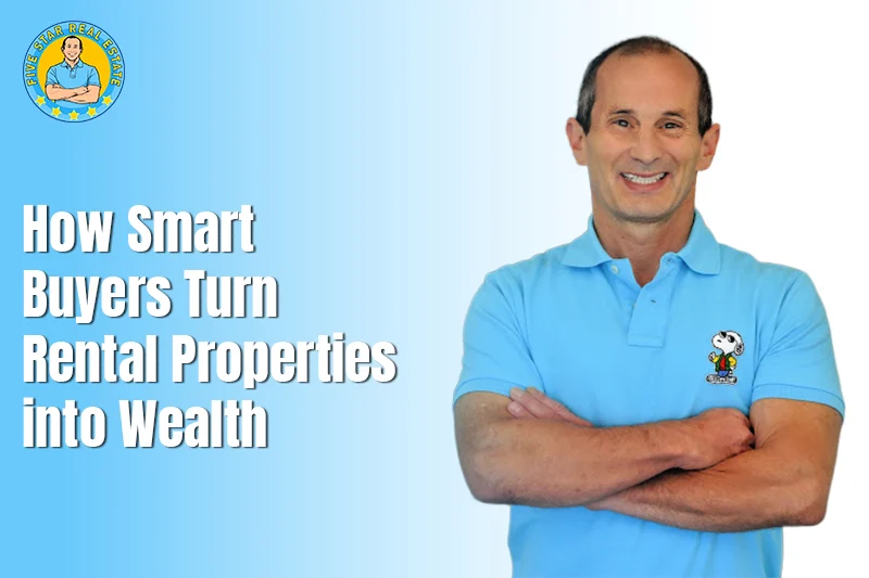 How Smart Buyers Turn Rental Properties Into Wealth?